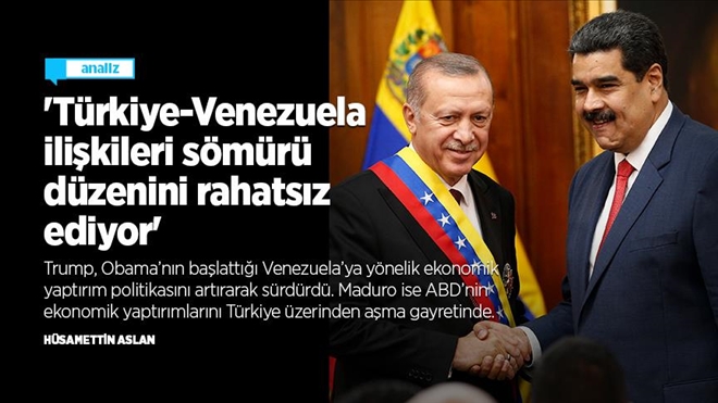 ´Türkiye-Venezuela ilişkileri sömürü düzenini rahatsız ediyor´