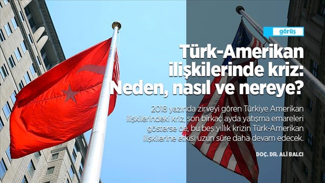 Türk-Amerikan ilişkilerinde kriz: Neden, nasıl ve nereye?