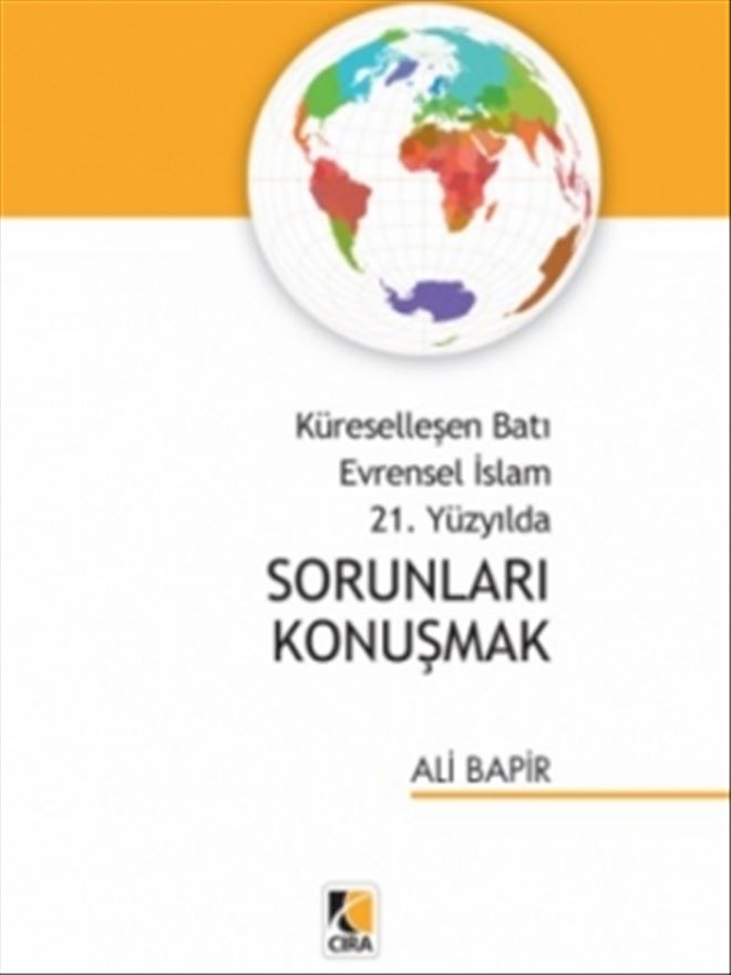 Küreselleşen Batı Evrensel İslâm 21.Yüzyılda SORUNLARI KONUŞMAK  Ali Bapir