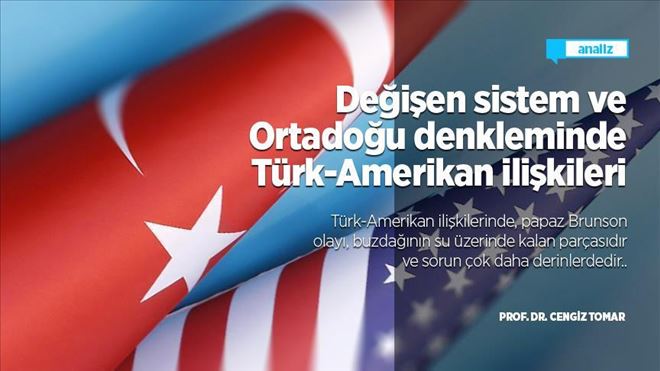 Değişen sistem ve Ortadoğu denkleminde Türk-Amerikan ilişkileri