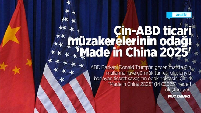 Çin-ABD ticari müzakerelerinin odağı ´Made in China 2025´