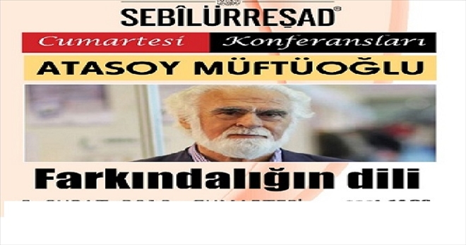 Atasoy Müftüoğlu 9 şubat cumartesi saat 14.30 da Ankara´da Sebilürreşad´da