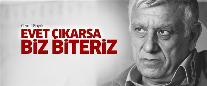 Cemil Bayık: Referandumda evet çıkması PKK´nın sonu olur