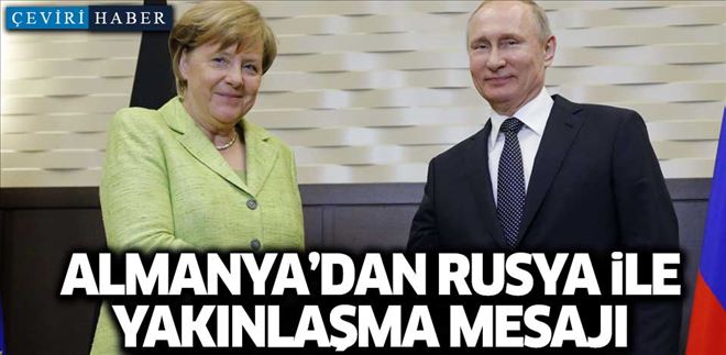 ALMANYA´DAN RUSYA İLE YAKINLAŞMA MESAJI