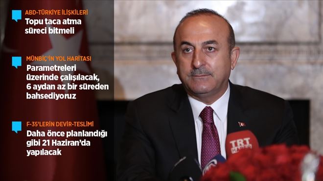 DIŞİŞLERİ BAKANI ÇAVUŞOĞLU: ABD İLE İLİŞKİLERDE TOPU TACA ATMA SÜRECİ BİTMELİ