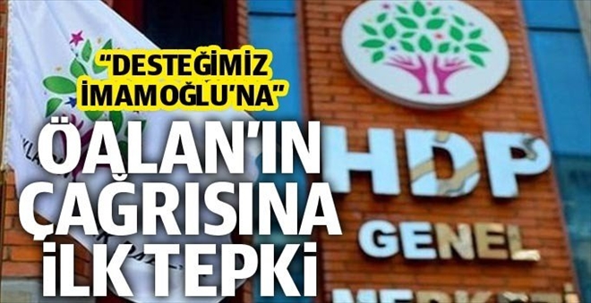 HDP´den Öcalan´ın çağrısına ilk açıklama: Desteğimiz İmamoğlu´na