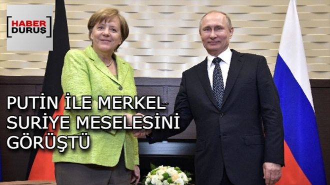 PUTİN İLE MERKEL SURİYE MESELESİNİ GÖRÜŞTÜ 