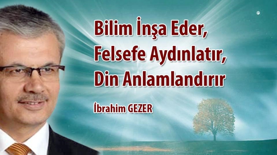 Bilim İnşa Eder, Felsefe Aydınlatır, Din Anlamlandırır