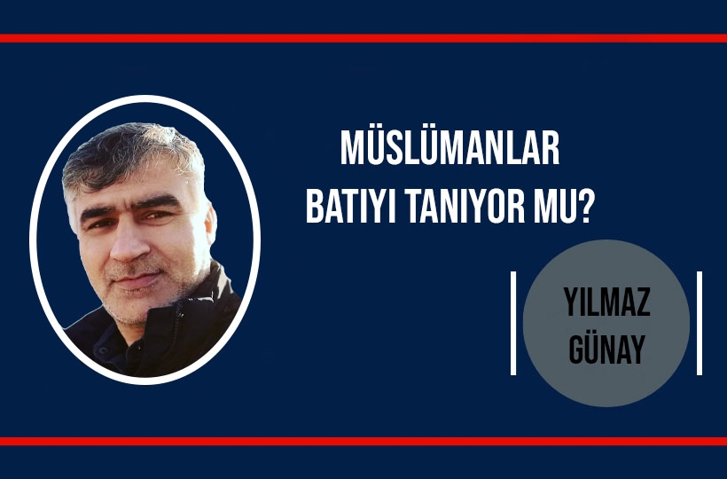 Müslümanlar Batıyı Tanıyor mu?