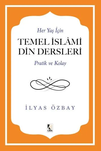 HER YAŞ İÇİN TEMEL İSLÂMİ DİN DERSLERİ ADLI ESER ÇIKTI