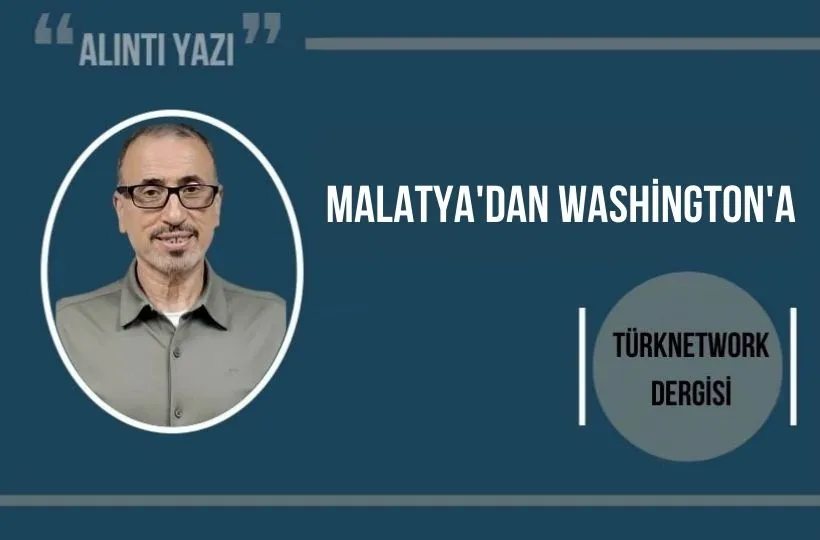 Murat GÜZEL’in Malatya-Ankara, Doktora Yaptığı Washington Eyaleti ve Pennsylvania Hattından 37 Yıllık Bir Serüveni;