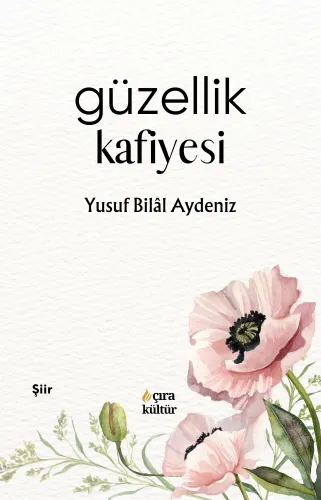 GÜZELLİK KAFİYESİ ADLI ŞİİR KİTABI ÇIKTI!