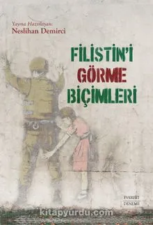 BİR KİTAP: FİLİSTİN’İ GÖRME BİÇİMLERİ