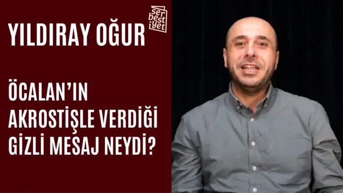 Yıldıray Oğur: Öcalan’ın akrostişle verdiği gizli mesaj neydi?